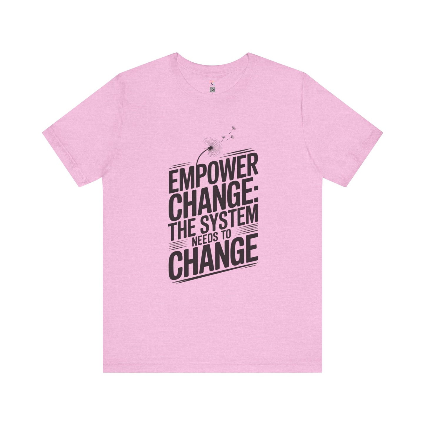 Empower Change Tee – Unisex “The System Needs to Change” Shirt