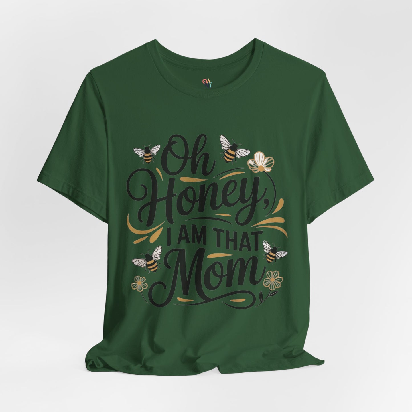 Honey, I Am That Mom Tee – Funny Unisex Shirt for Moms