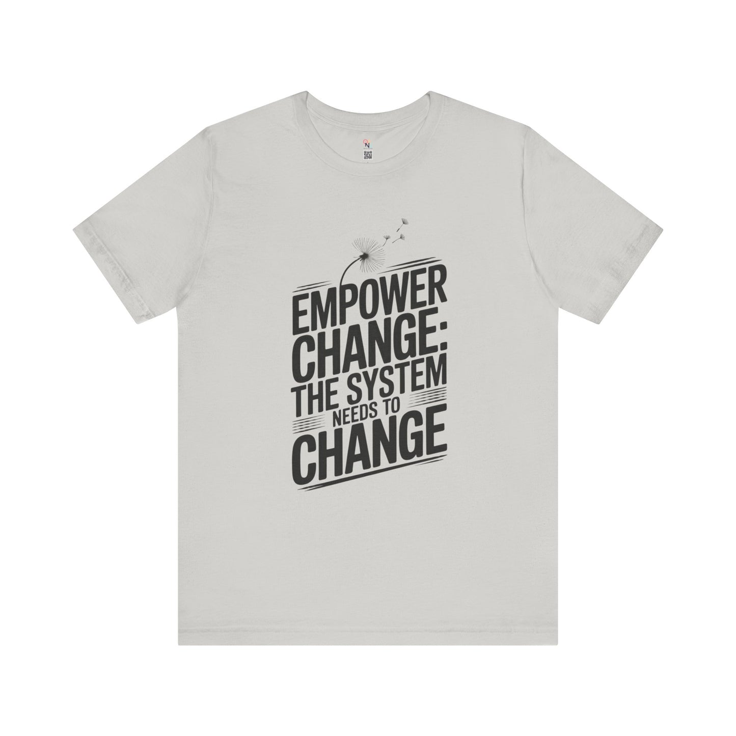 Empower Change Tee – Unisex “The System Needs to Change” Shirt