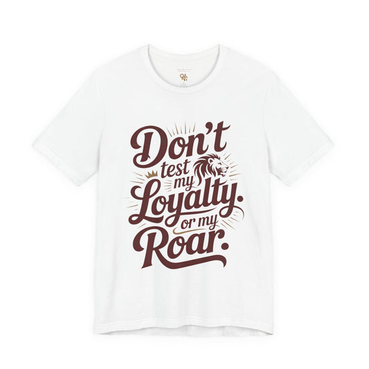 Don’t Test My Loyalty. Or My Roar. T-Shirt – Bold Leo Statement Tee | Matches Mug & Tote | ONATLeo Collection