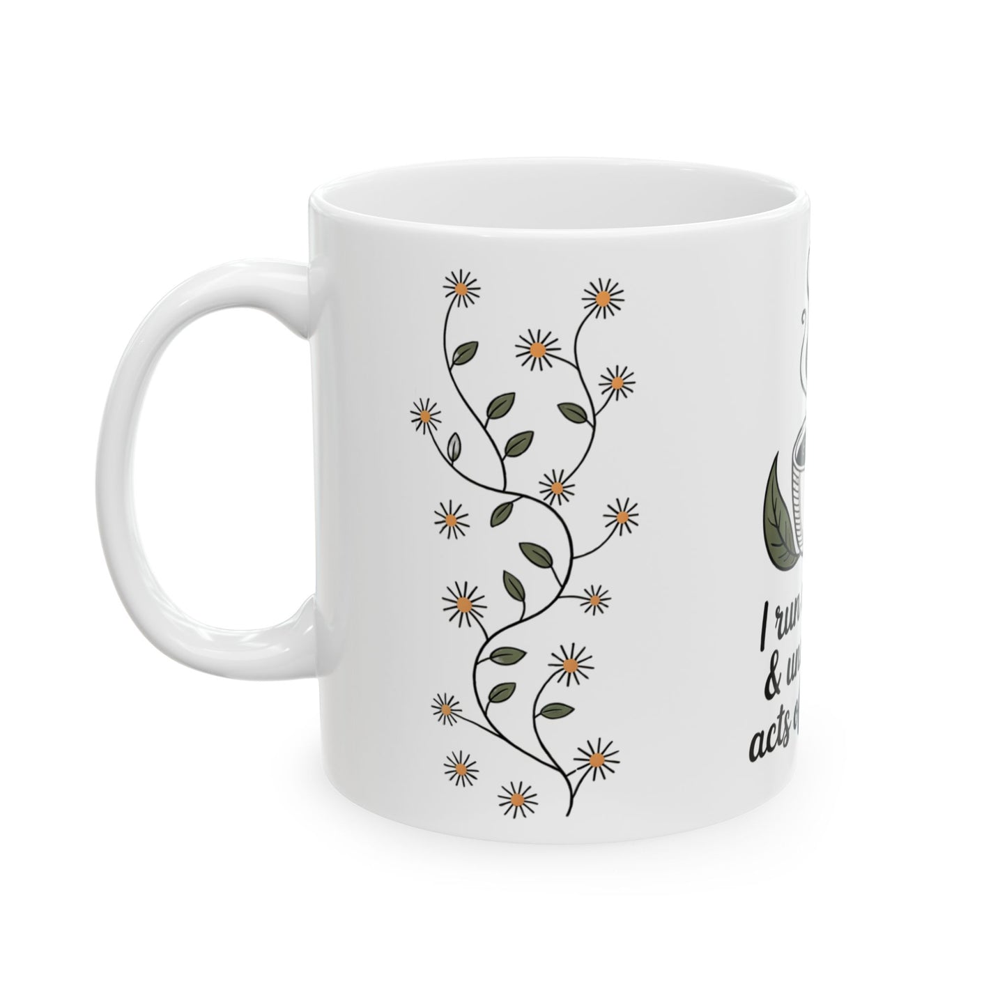 Coffee Mug - I RUN ON COFFEE & UNEXPECTED ACTS OF KINDNESS - ONAT Mug