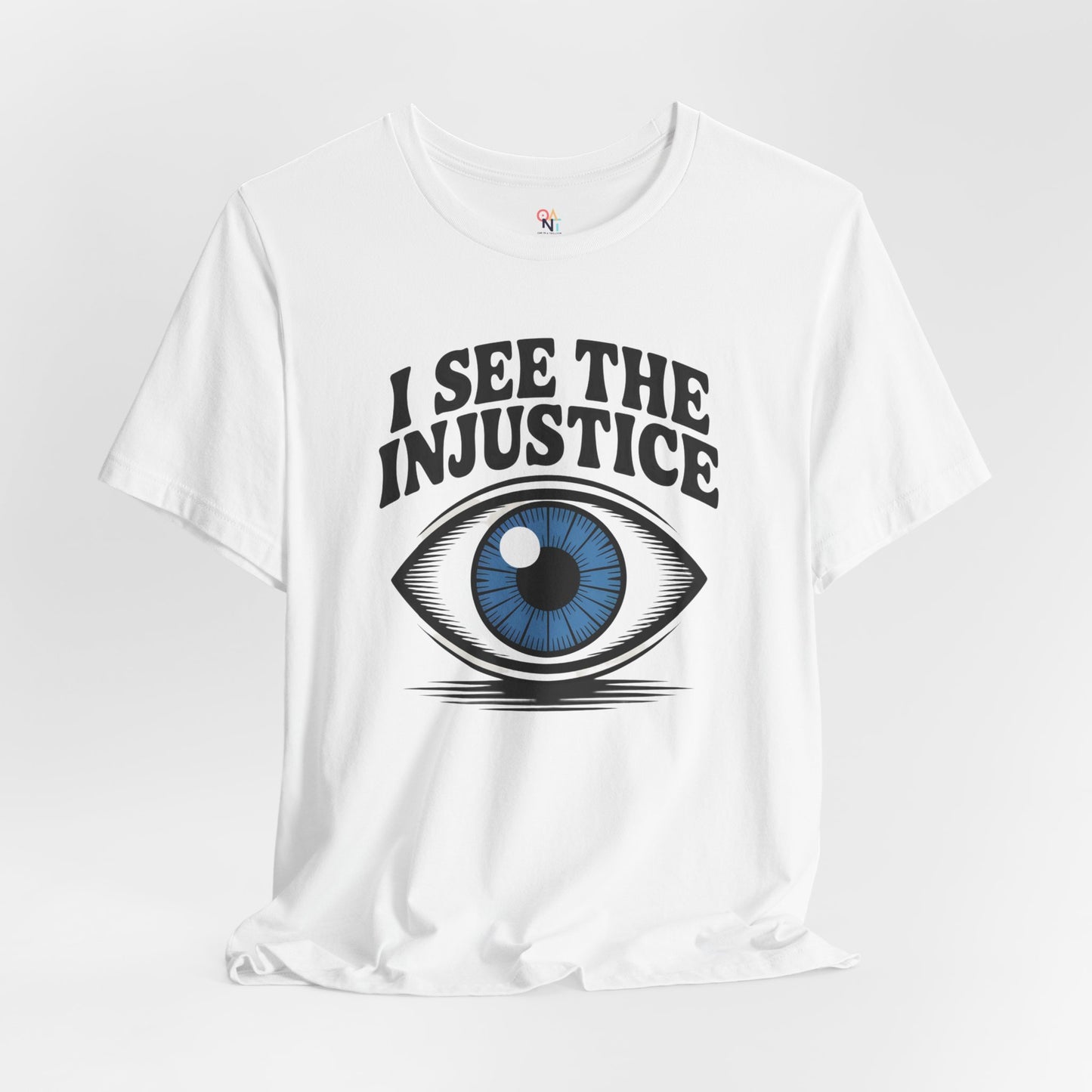 I See the Injustice Eye T-Shirt – Unisex Activist Graphic Tee