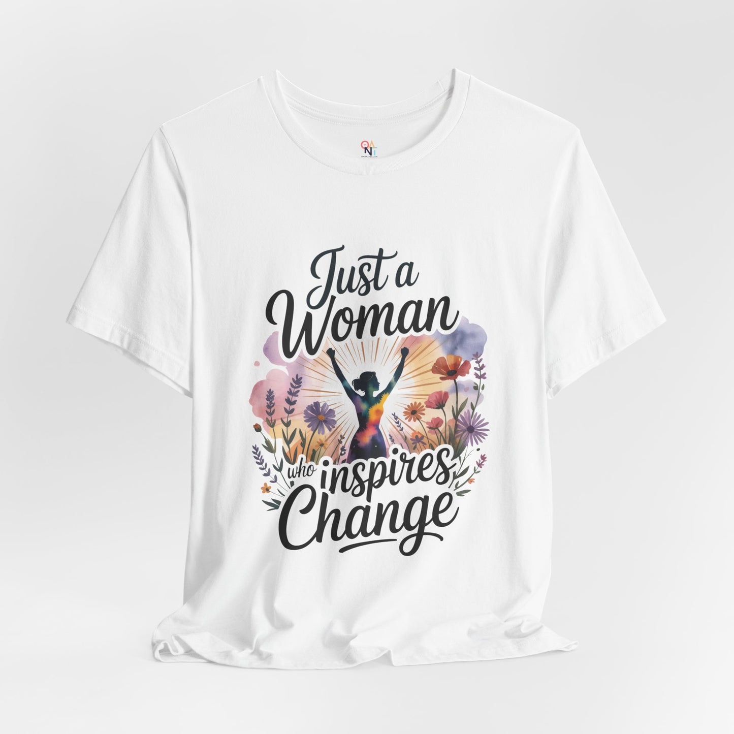 Just a Woman Who Inspires Change Tee – Empowerment Shirt for Women