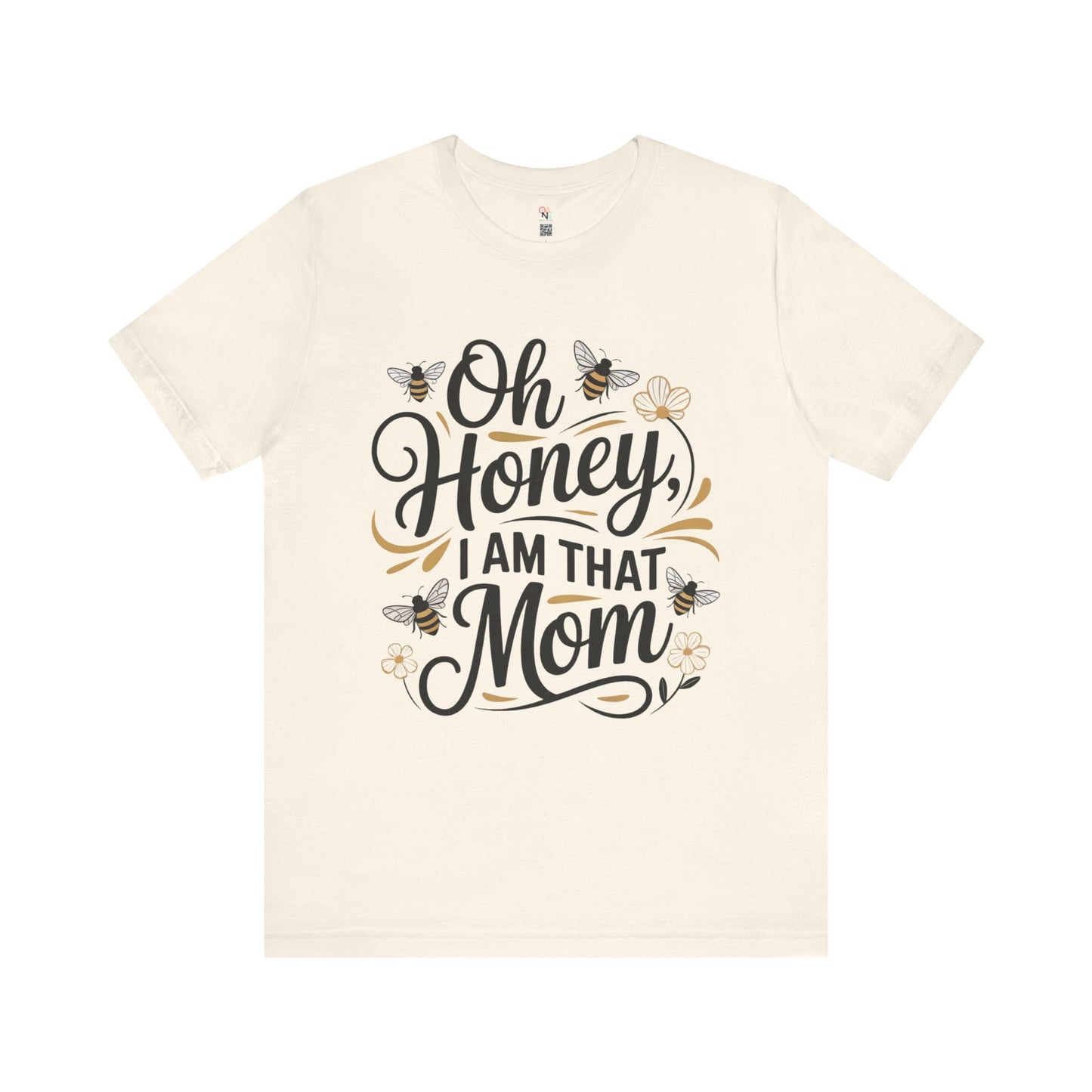Honey, I Am That Mom Tee – Funny Unisex Shirt for Moms