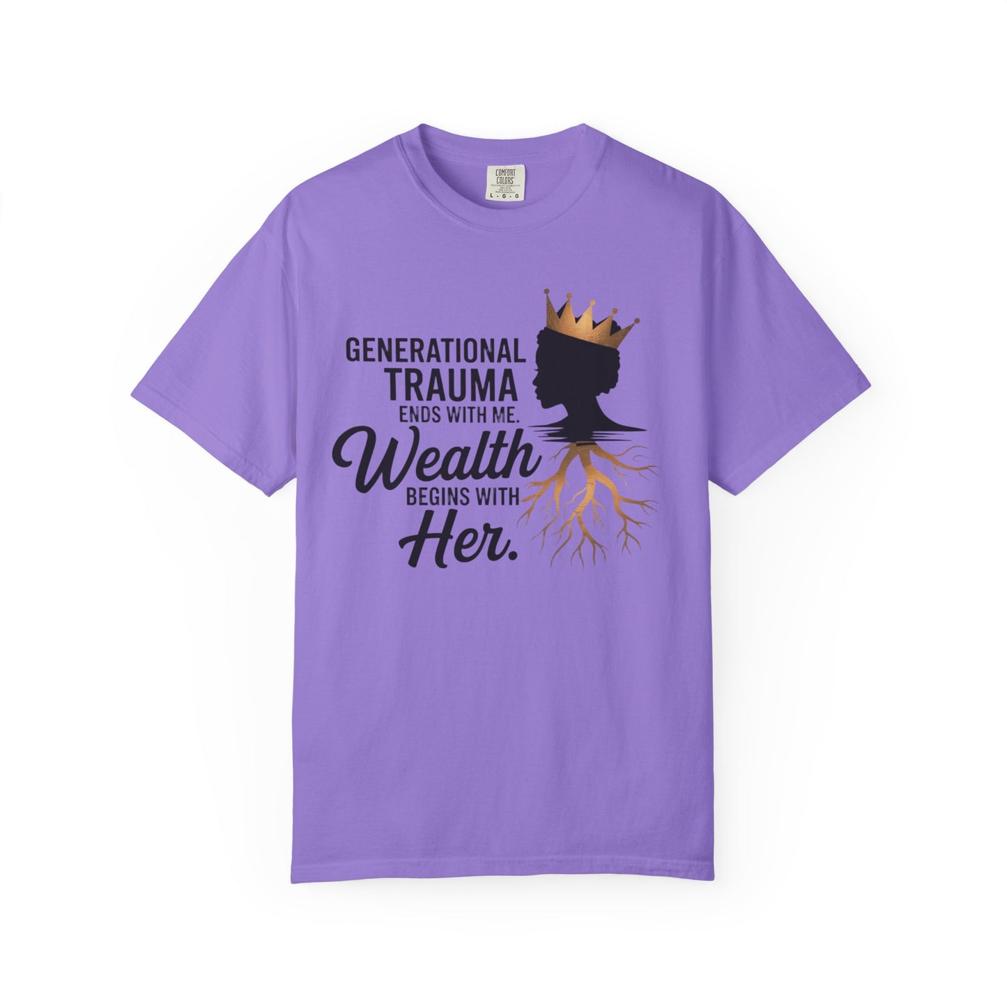 Empowering T-Shirt: Generational Trauma Ends with Me, Wealth Begins with Her, Inspirational Shirt, Gift for Her, Motivational Top