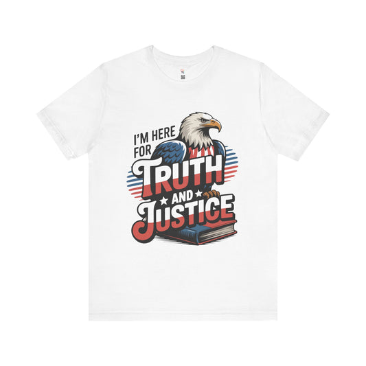 Here for Truth & Justice Tee – Unisex Statement T-Shirt for Change, Statement Tee