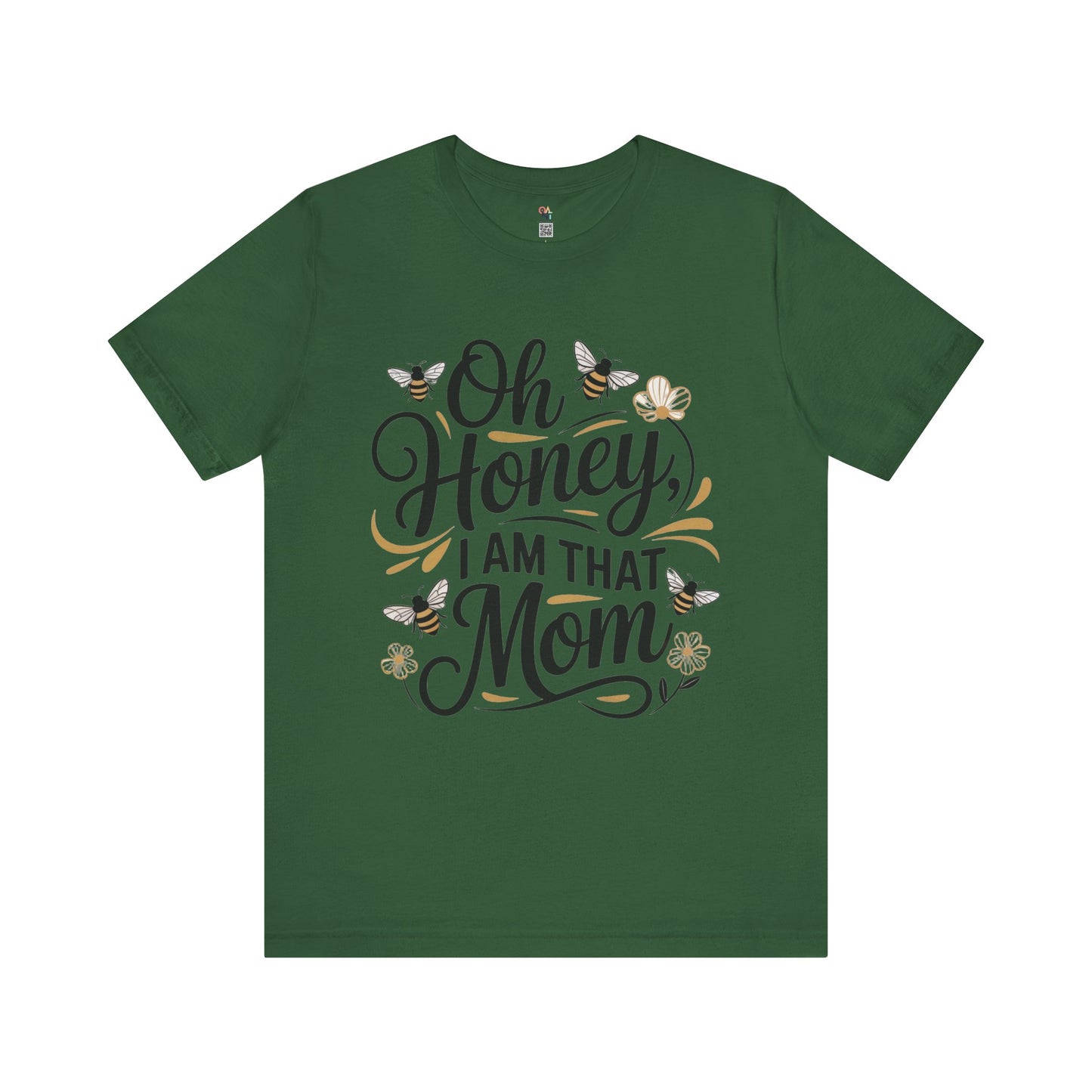 Honey, I Am That Mom Tee – Funny Unisex Shirt for Moms