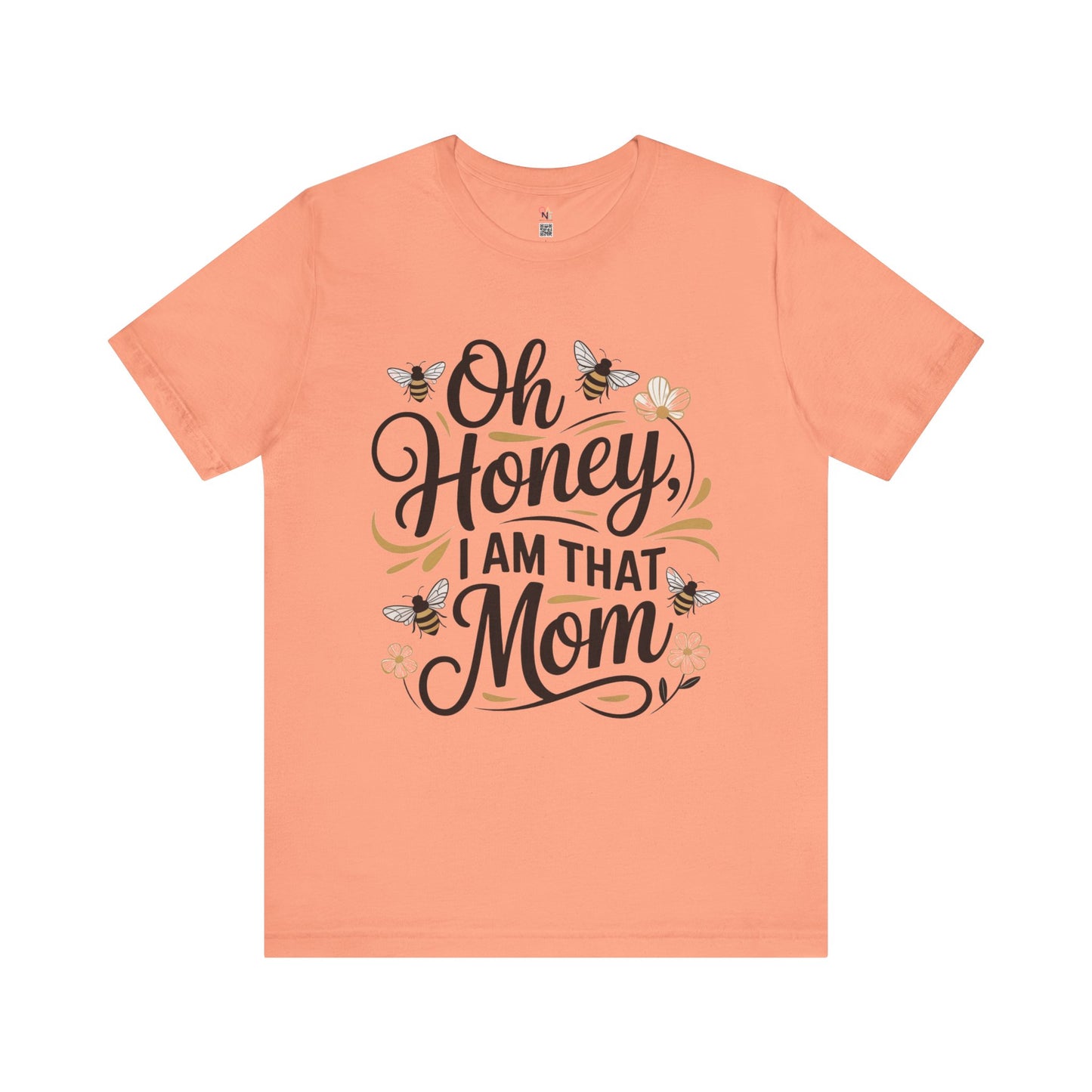 Honey, I Am That Mom Tee – Funny Unisex Shirt for Moms