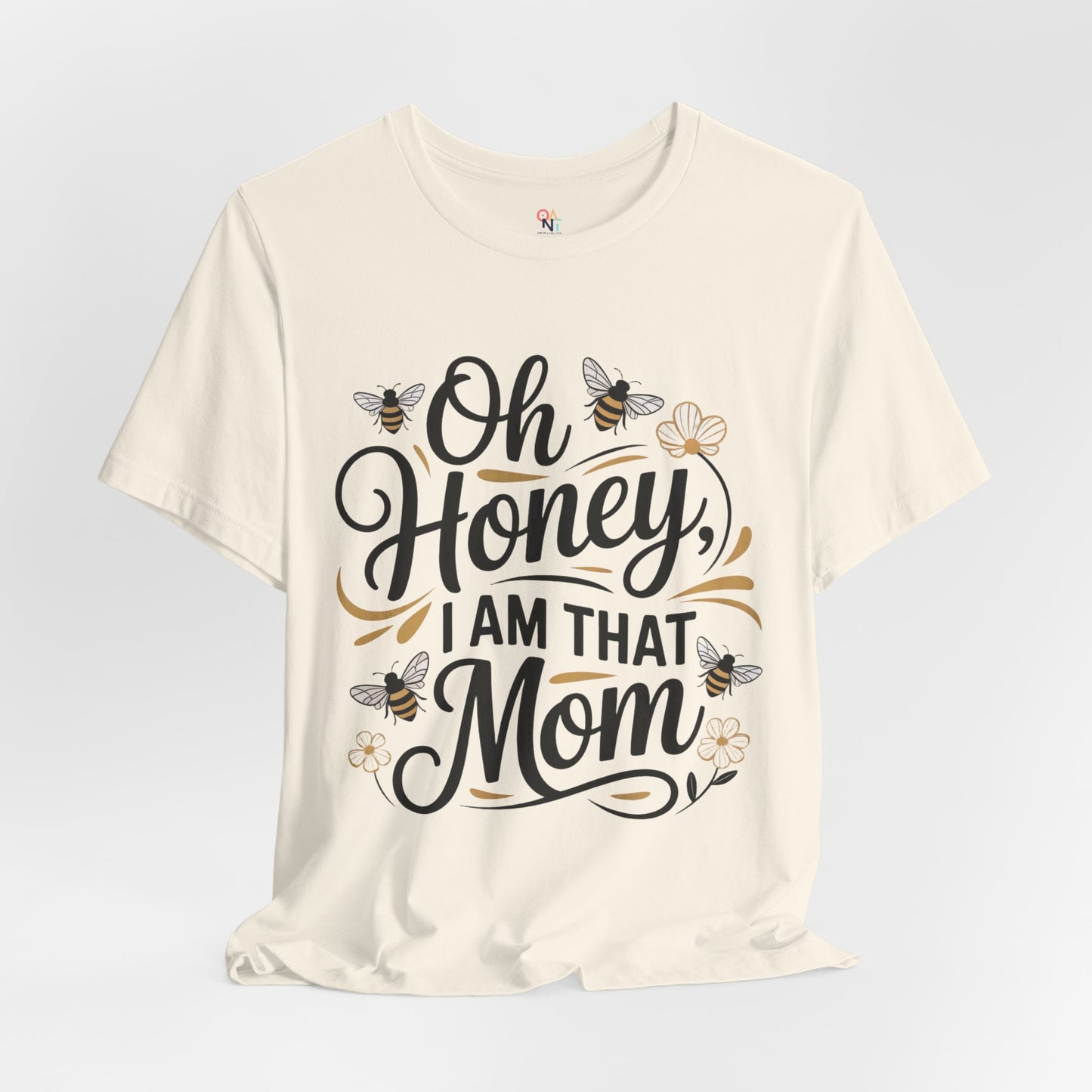 Honey, I Am That Mom Tee – Funny Unisex Shirt for Moms