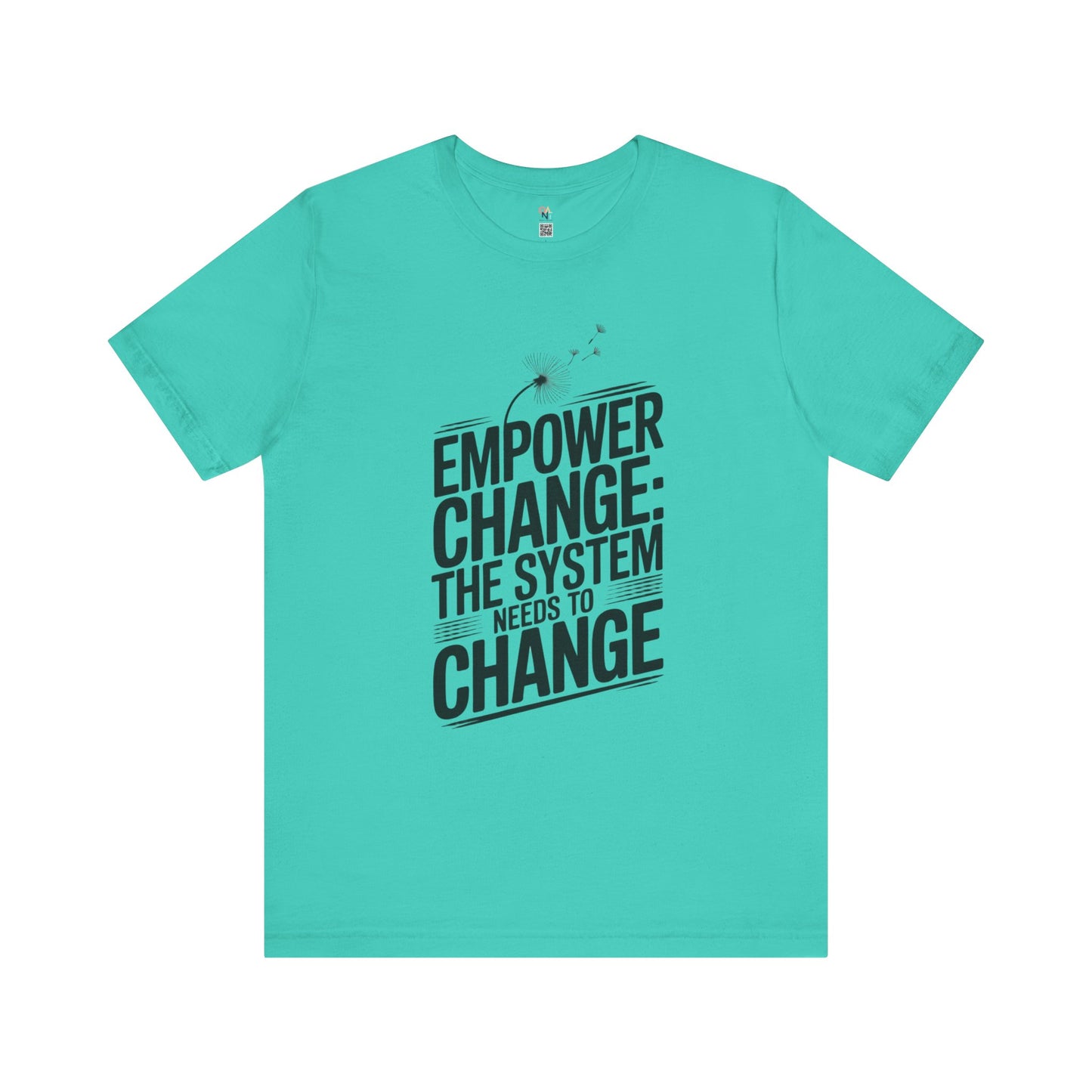 Empower Change Tee – Unisex “The System Needs to Change” Shirt