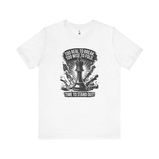 Too Real to Break Chess T-Shirt – Unisex Bold Wisdom Tee