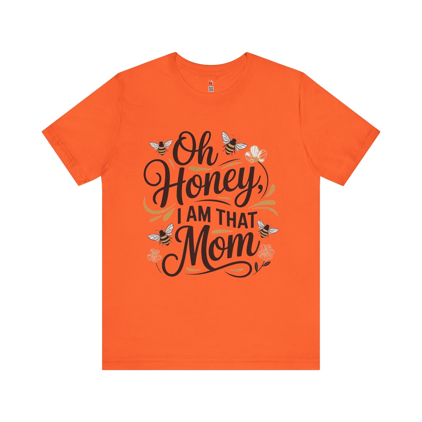 Honey, I Am That Mom Tee – Funny Unisex Shirt for Moms