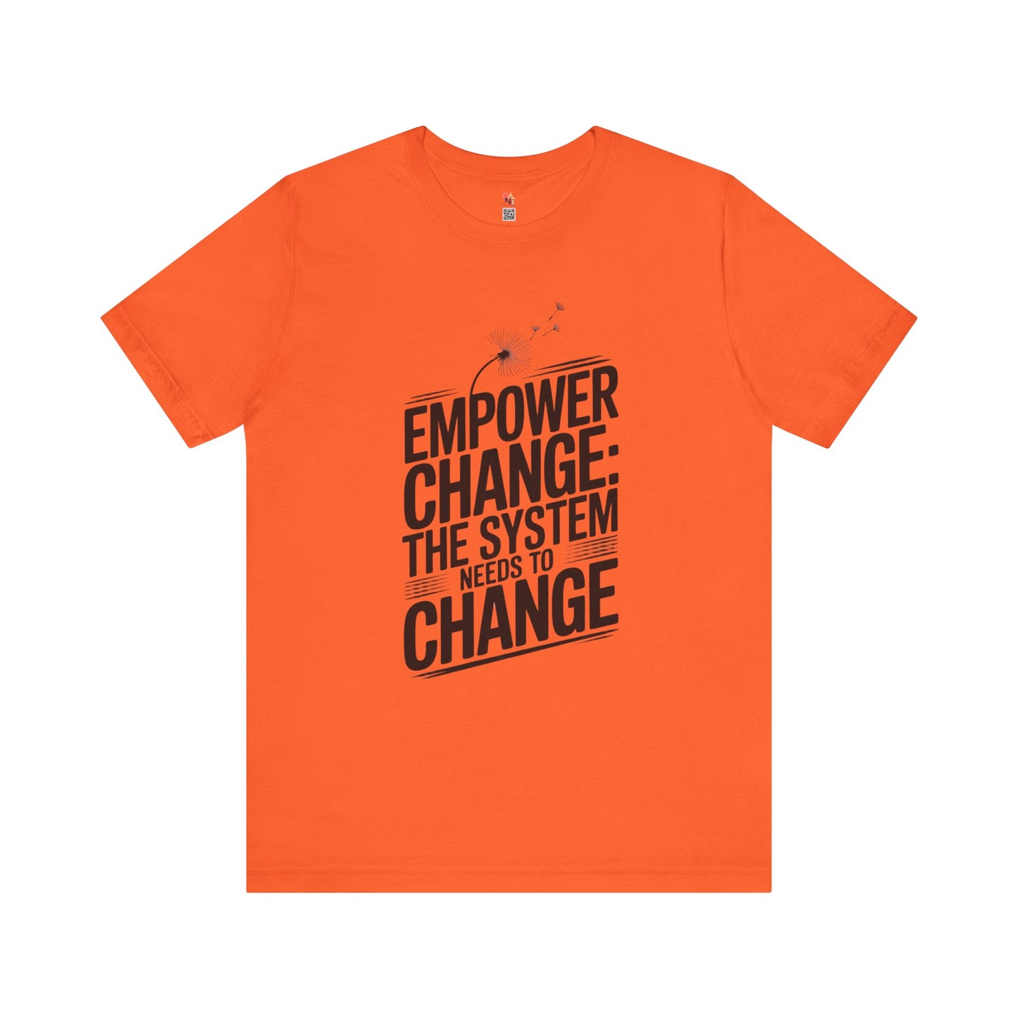 Empower Change Tee – Unisex “The System Needs to Change” Shirt