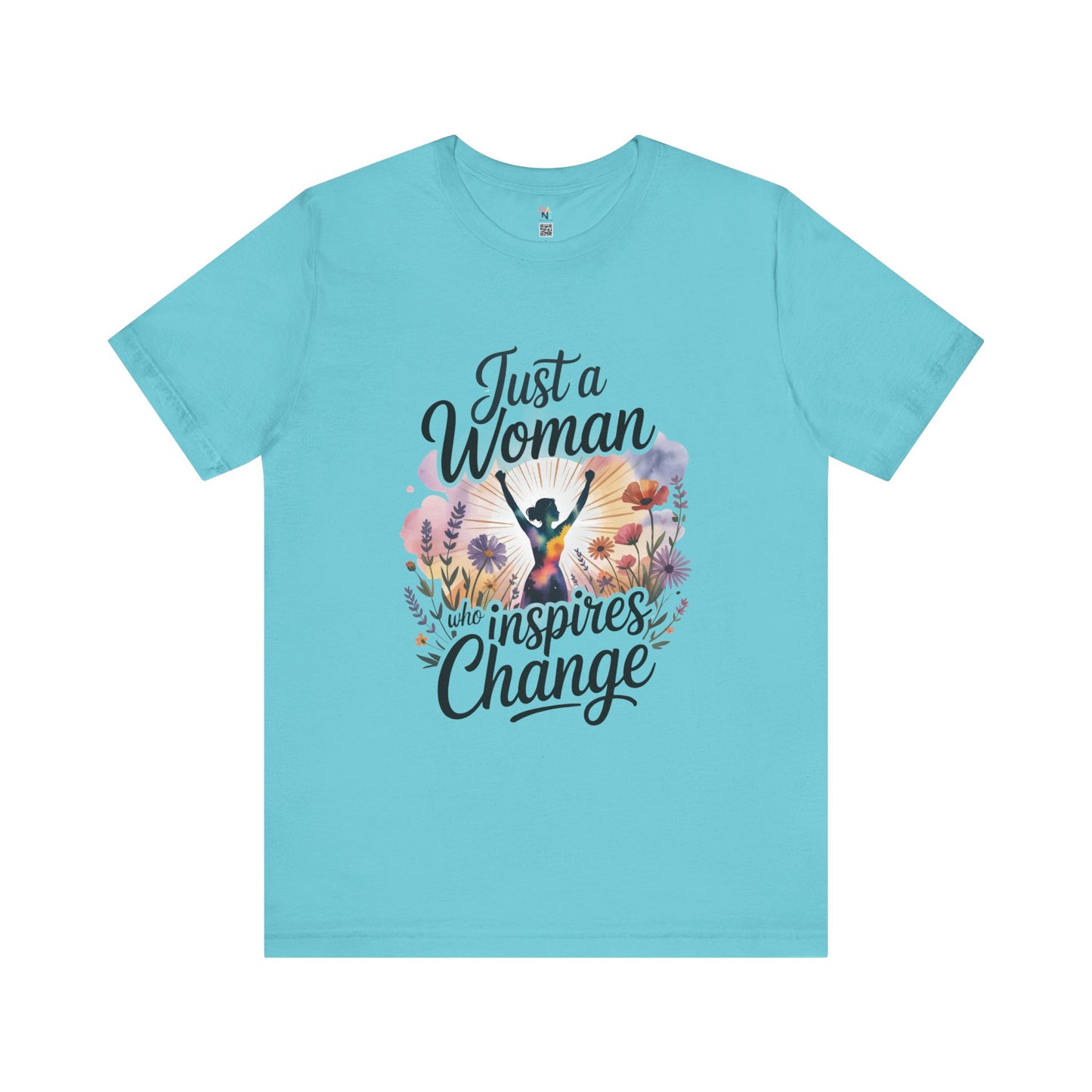Just a Woman Who Inspires Change Tee – Empowerment Shirt for Women
