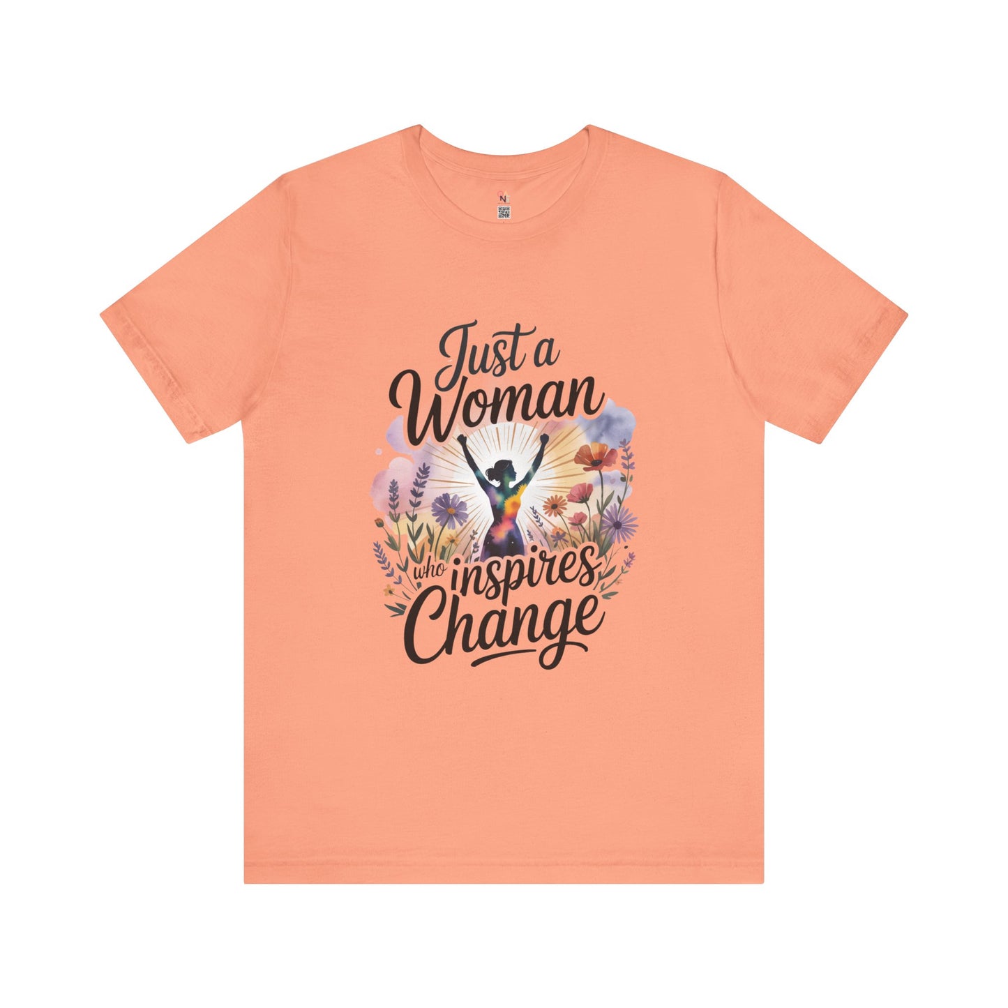 Just a Woman Who Inspires Change Tee – Empowerment Shirt for Women